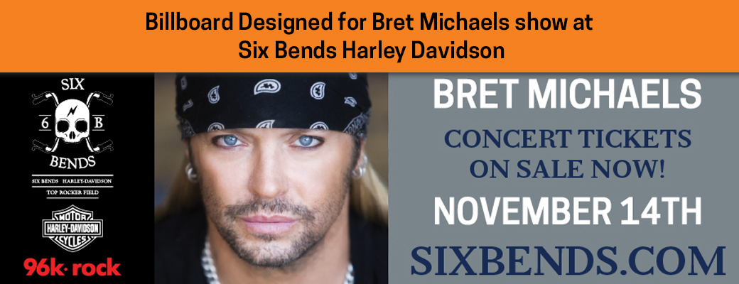 Billboard Designed for Bret Michaels show at  Six Bends Harley Davidson